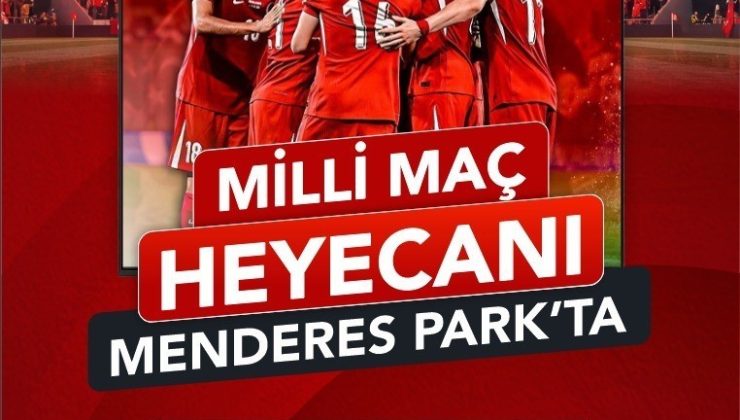 Efeler’de milli maç coşkusu Menderes Park’ta yaşanacak