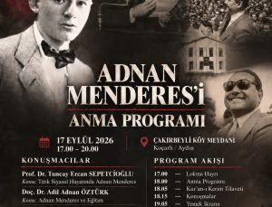 Adnan Menderes, idamının 65. yıl dönümünde Çakırbeyli’de anılacak