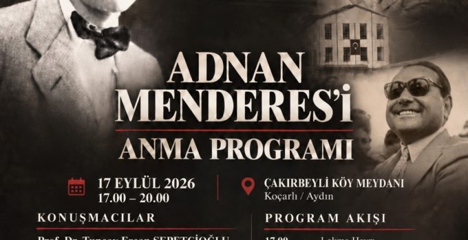 Adnan Menderes, idamının 65. yıl dönümünde Çakırbeyli’de anılacak