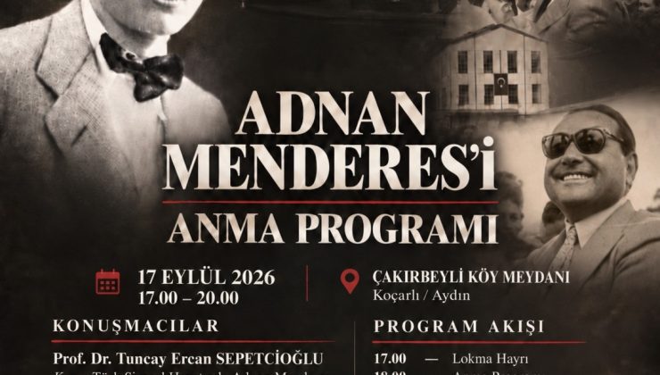 Adnan Menderes, idamının 65. yıl dönümünde Çakırbeyli’de anılacak